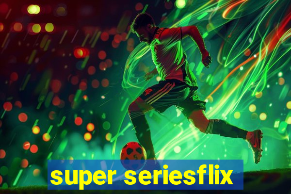 super seriesflix